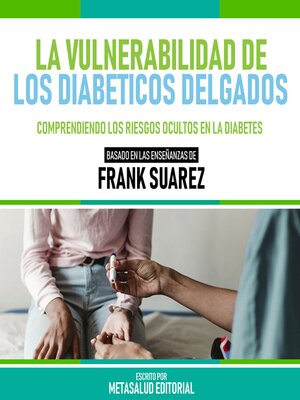 cover image of La Vulnerabilidad De Los Diabeticos Delgados--Basado En Las Enseñanzas De Frank Suarez